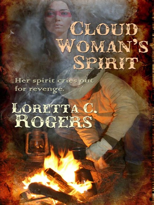Title details for Cloud Woman's Spirit by Loretta C. Rogers - Available